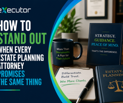 How to Stand Out When Every Estate Planning Attorney Promises the Same Thing