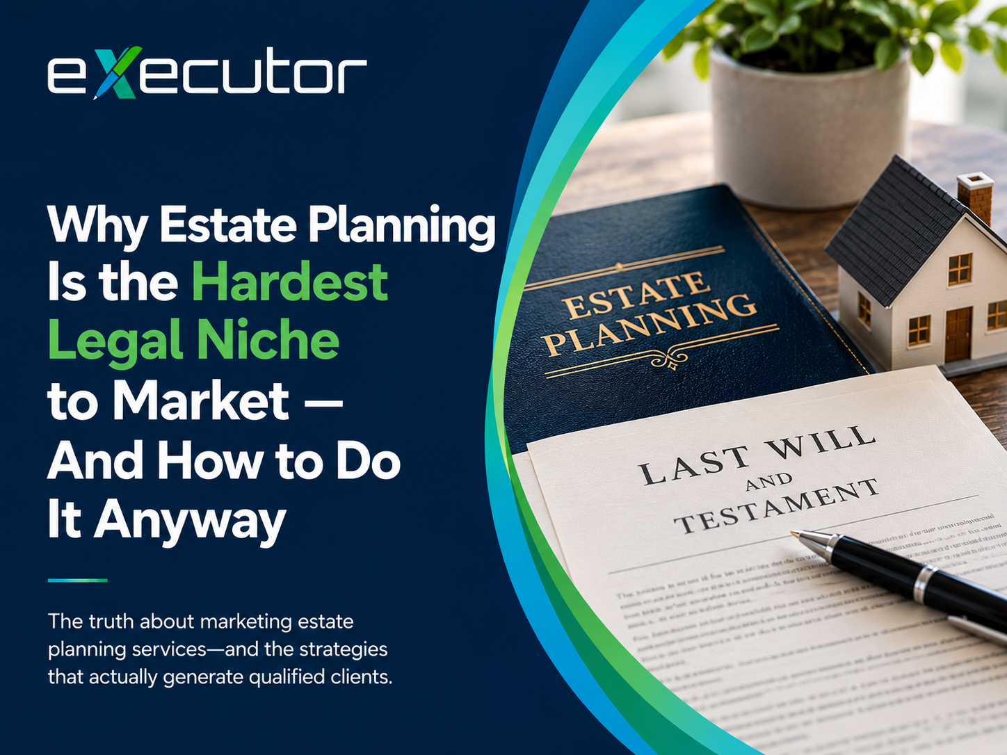 Why Estate Planning Is the Hardest Legal Niche to Market