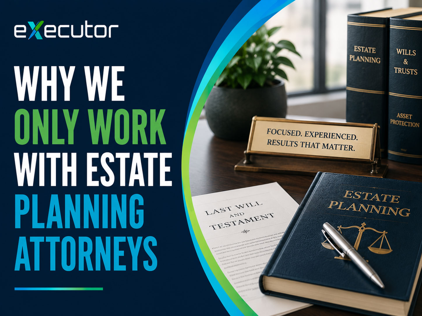 Why-we-only-work-with-estate-planning-attorneys